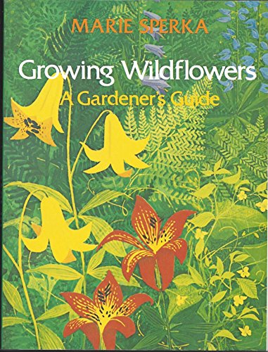 Growing Wildflowers: A Gardener's Guide (Growing Wildflowers Ppr)