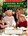 Cooking with Children: 15 Lessons for Children, Age 7 and Up, Who Really Want to Learn to Cook