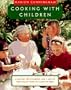 Cooking with Children: 15 Lessons for Children, Age 7 and Up, Who Really Want to Learn to Cook