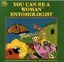 You Can Be a Woman Entomologist