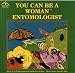 You Can Be a Woman Entomologist