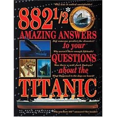 882 1/2 Amazing Answers to Your Questions about the Titanic