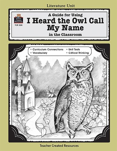 A Guide for Using I Heard the Owl Call My Name in the Classroom