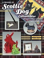 A Treasury of Scottie Dog Collectibles: Identification & Values (Treasury of Scottie Dog Collectibles)