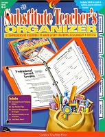 The Substitute Teacher's Organizer: A Comprehensive Resource to Make Every Teaching Assignment a Success
