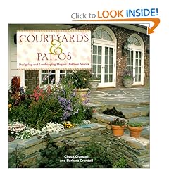 Courtyards & Patios: Designing and Landscaping Elegant Outdoor Spaces