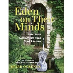 Eden on Their Minds: American Gardeners with Bold Visions