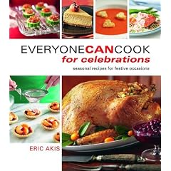 Everyone Can Cook for Celebrations: Seasonal Recipes for Festive Occasions