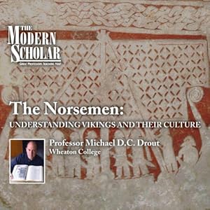 The Modern Scholar - The Norsemen - Understanding Vikings and Their Culture - Michael D.C. Drout