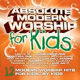 Absolute Modern Worship for Kids. Various Artists Tracks: Blessed Be Your Name, Beautiful One, Who Am I, In Christ, Your Love Oh Lord, I Can Only Imagine, Audience of One, Majesty, Above All, Trading My Sorrows, Sing Alleluia, God of Wonder