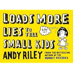 Loads More Lies to Tell Small Kids