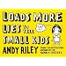 Loads More Lies to Tell Small Kids