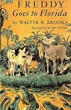 Freddy Goes to Florida (Brooks, Walter R., Freddy Books.)