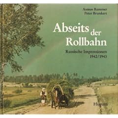 Abseits der Rollbahn: Russische Impressionen 1942/1943