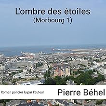 L'ombre des étoiles (Morbourg 1) | Livre audio Auteur(s) : Pierre Béhel Narrateur(s) : Pierre Béhel