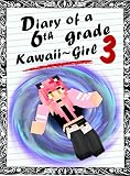Books for Kids: Minecraft Diary of a 6th Grade Kawaii~Girl 3: The Black Hole (a hilarious adventure for children ages 9-12)