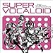 DJ Lily Presents SUPER VOCALOID