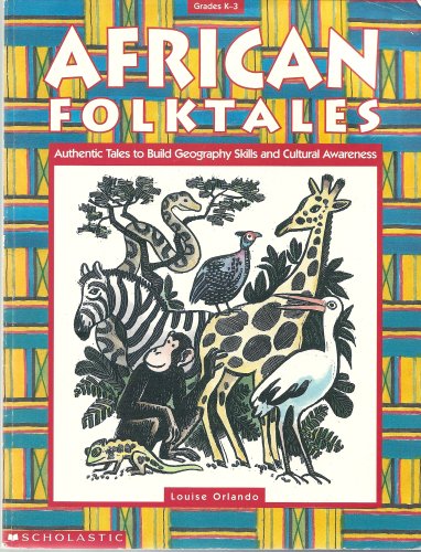 African Folktales: Authentic Tales to Build Geography Skills and Cultural Awareness (Grades K-3)