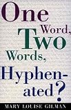 One Word, Two Words, Hyphenated?