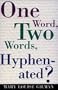 One Word, Two Words, Hyphenated?