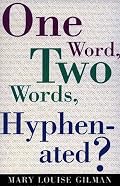 One Word, Two Words, Hyphenated?
