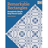 remarkable rectangles deceptively simple strip pieced quilts