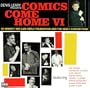 COMICS COME HOME VI