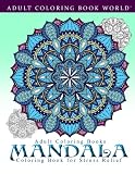 Adult Coloring Books: Mandala Coloring Book for Stress Relief