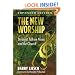 The New Worship: Straight Talk on Music and the Church