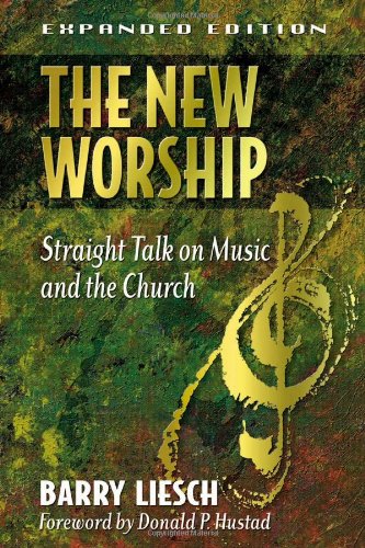 The New Worship: Straight Talk on Music and the Church