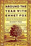 Around the Year with Emmet Fox: A Book of Daily Readings