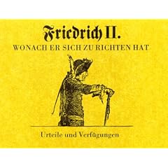 Friedrich II. Wonach Er sich zu richten hat. Urteile und Verf�gungen
