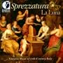 Sprezzatura La Luna: 17th century Italian Virtuosos Music