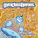 Gym Class Heroes - As Cruel as School Children