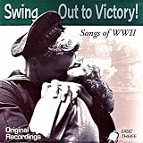 Swing Out To Victory: Songs Of World War II (Disc 3)