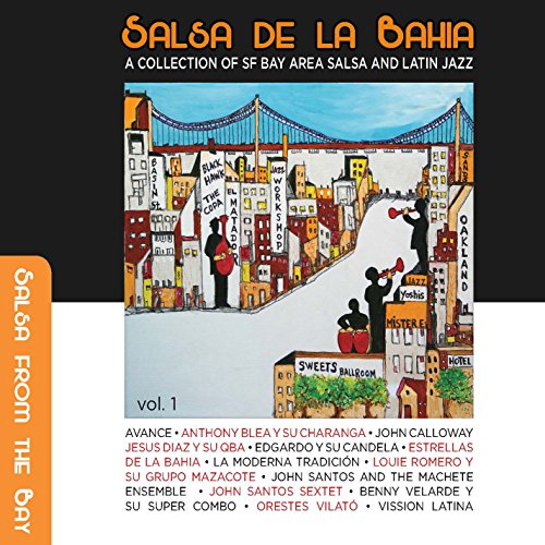 Salsa De La Bahia Vol. 1: A Collection Of Sf Bay Area Salsa And Latin Jazz