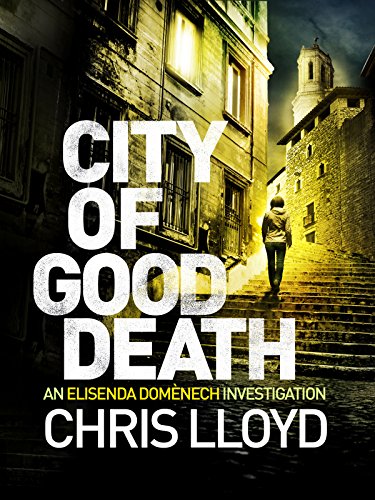 City of Good Death: A Gripping Crime Thriller (A Detective Elisenda Domènech Investigation 1)