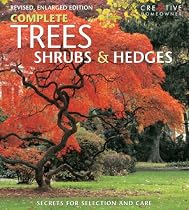 Complete Trees, Shrubs & Hedges: Secrets for Selection and Care