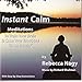 Instant Calm: Guided Meditations to Train Your Brain and Calm Your Emotions - In and Instant!