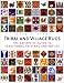 Tribal and Village Rugs: The Definitive Guide to Traditional Patterns and Motifs