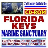 21st Century Guide to the Florida Keys National Marine Sanctuary &acirc;�� NOAA Protected Ecosystem, Marine Life, Mammals, Fish, Birds, Invertebrates, Plants, Reptiles (CD-ROM)
