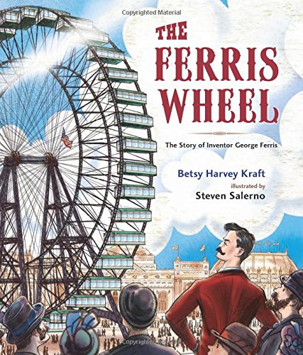 The Fantastic Ferris Wheel: The Story of Inventor George Ferris