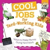 Cool Jobs for Yard-working Kids: Ways to Make Money Doing Yard Work (Cool Kid Jobs)