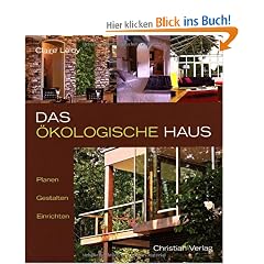 Das �kologische Haus: Planen, Gestalten, Einrichten