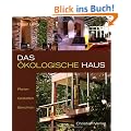 Das �kologische Haus: Planen, Gestalten, Einrichten