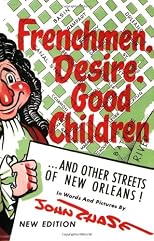 Frenchmen Desire Good Children And Other Streets Of New Orleans