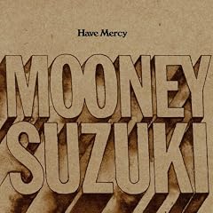 The Mooney Suzuki: Have Mercy