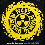 Ned's Atomic Dustbin -  Some Furtive Years: A Ned's Anthology