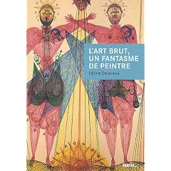 L'art brut, un fantasme de peintre