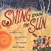 Swing Around the Sun: Poems (Picture Books)